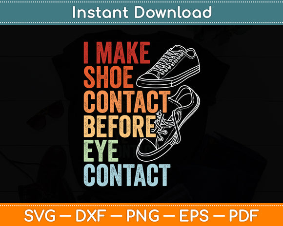 I Make Shoe Contact Before Eye Contact Sneaker Svg Digital Cutting File