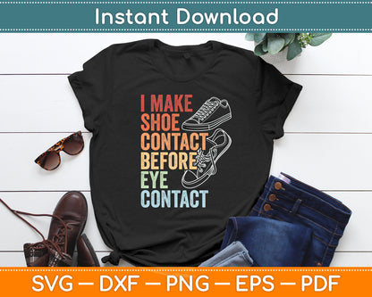 I Make Shoe Contact Before Eye Contact Sneaker Svg Digital Cutting File