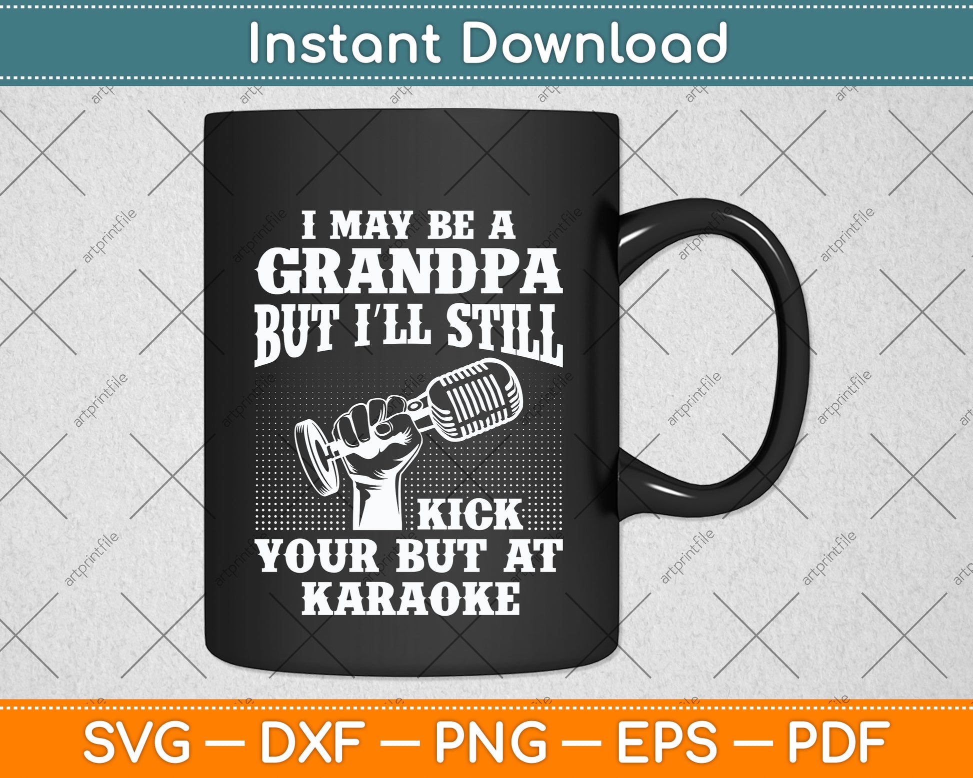 I May Be A Grandpa But I'll Still Kick Singing Svg Png Dxf Digital Cutting File