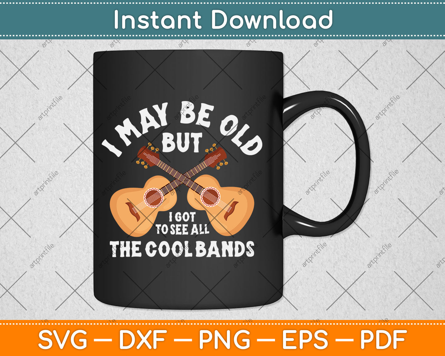 I May Be Old But I Got To See All The Cool Bands Guitare Svg Digital Cutting File