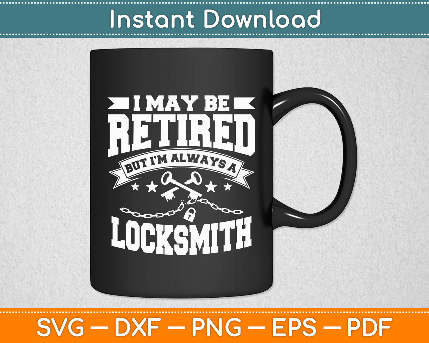 I May Be Retired But I’m Always A Locksmith Funny Svg Digital Cutting File