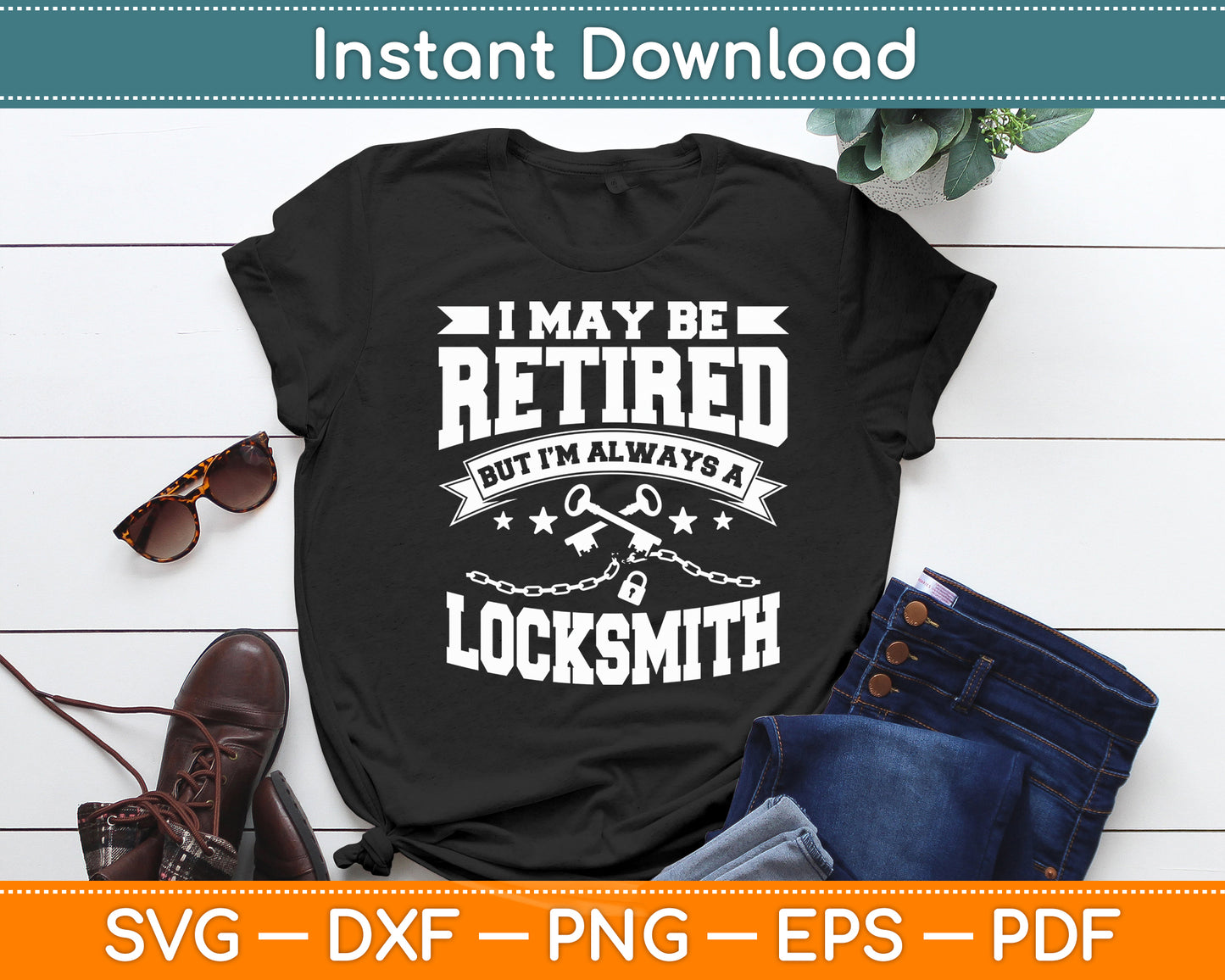I May Be Retired But I’m Always A Locksmith Funny Svg Digital Cutting File