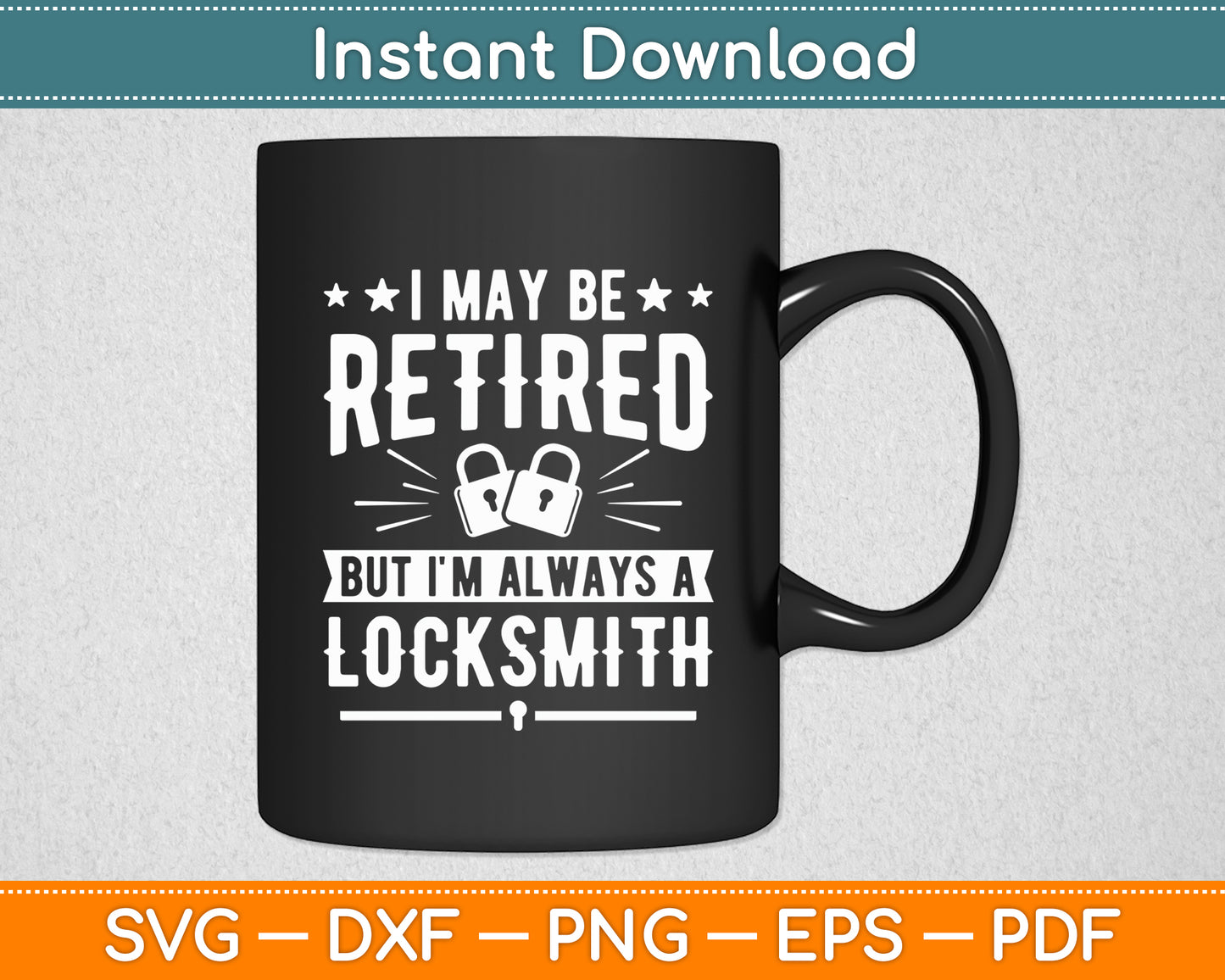 I May Be Retired But I'm Always A Locksmith Svg Digital Cutting File