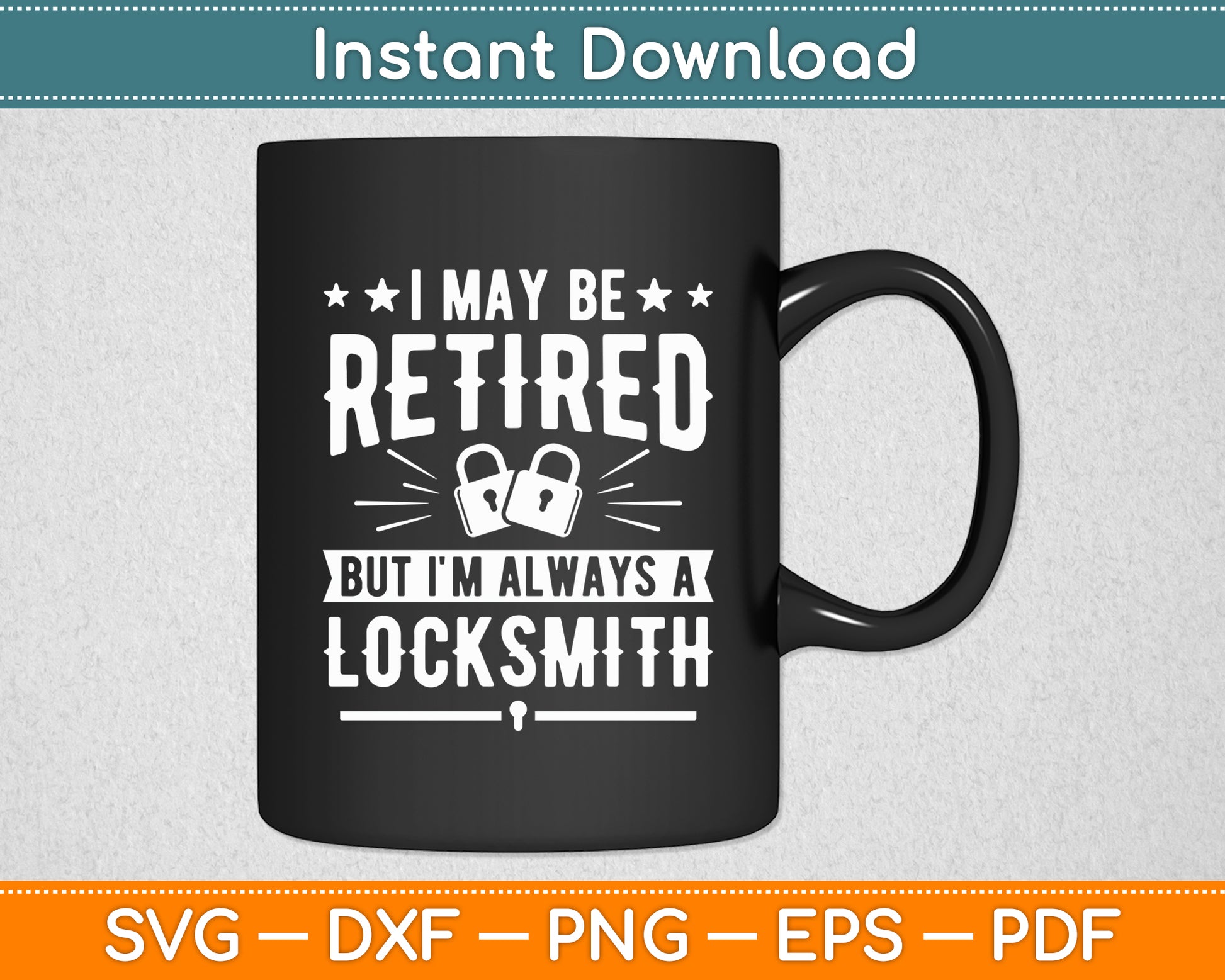 I May Be Retired But I'm Always A Locksmith Svg Digital Cutting File