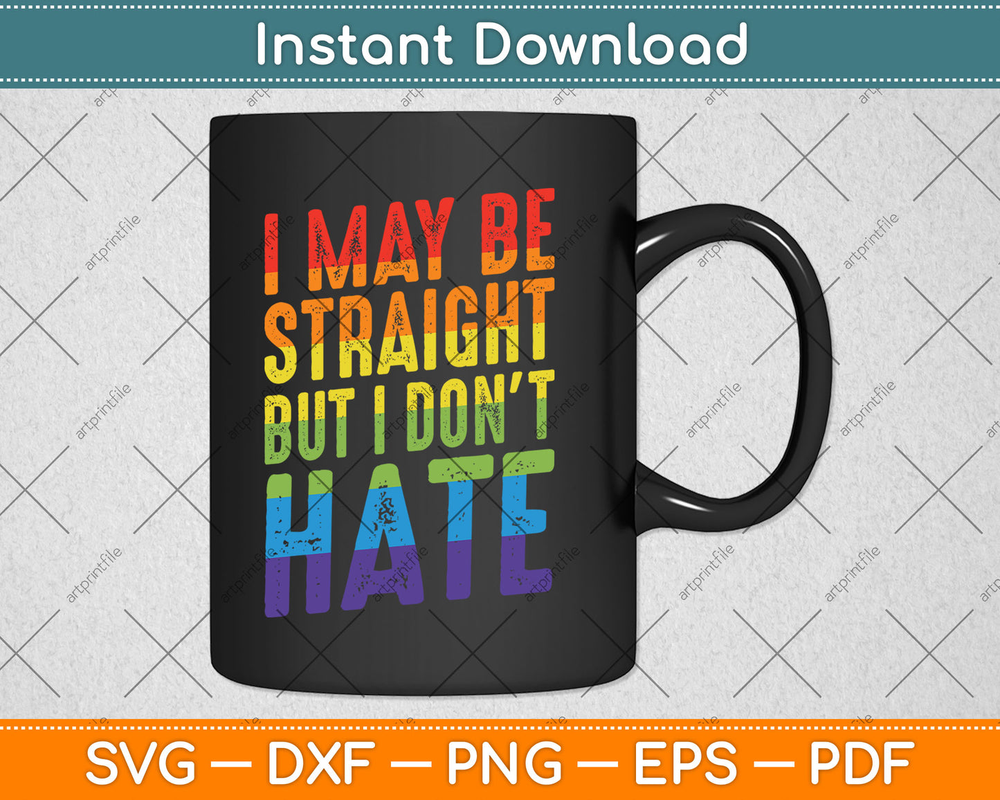 I May Be Straight But I Don't Hate Gift LGBT Svg Digital Cutting File