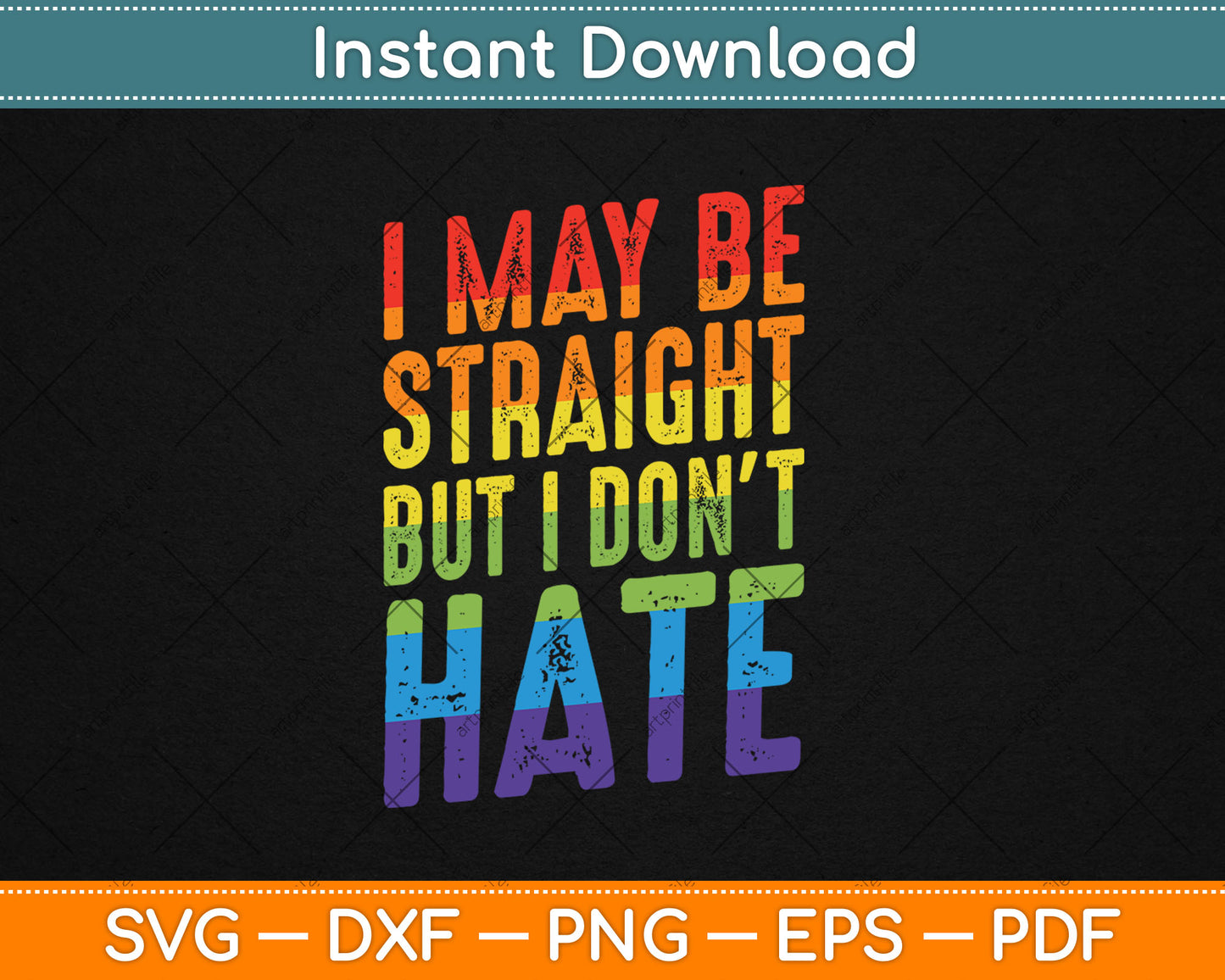 I May Be Straight But I Don't Hate Gift LGBT Svg Digital Cutting File