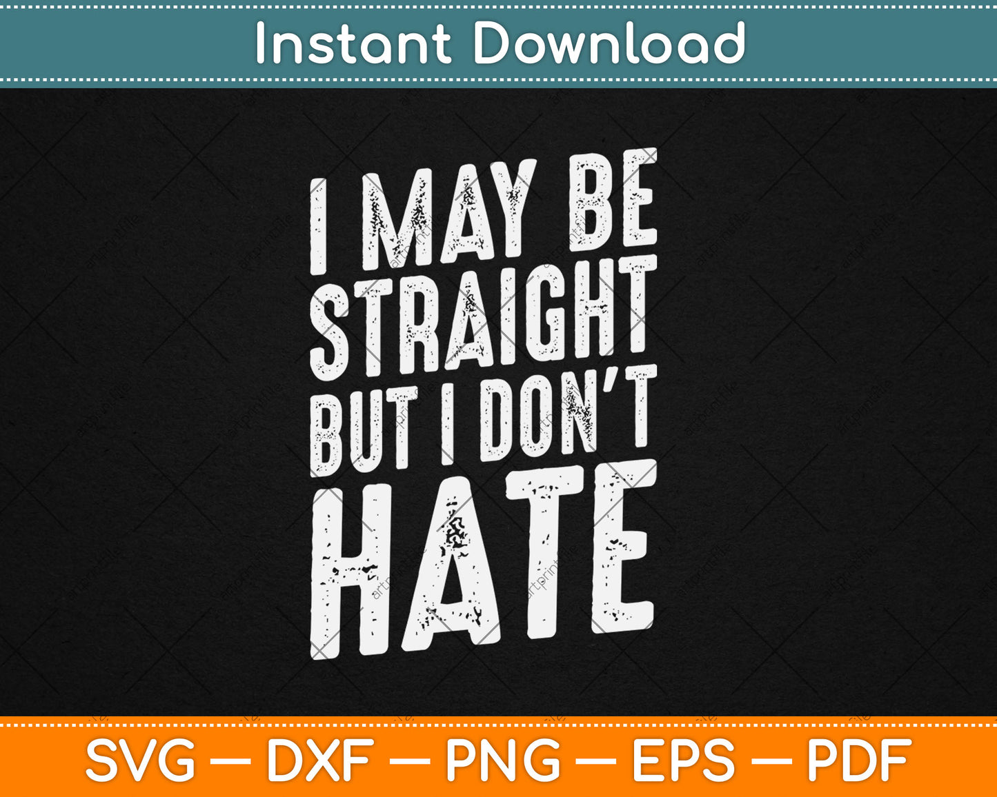 I May Be Straight But I Don't Hate Gift LGBT Svg Design Digital Cutting File