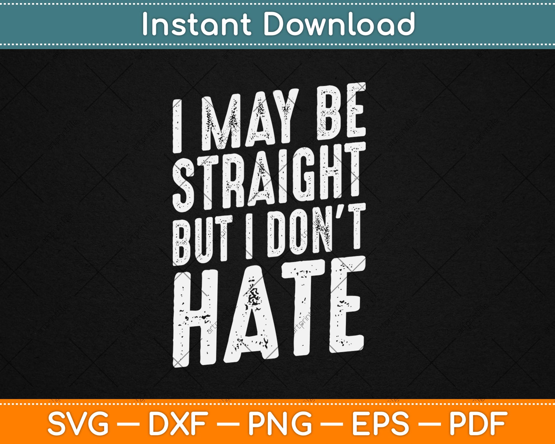 I May Be Straight But I Don't Hate Gift LGBT Svg Design Digital Cutting File