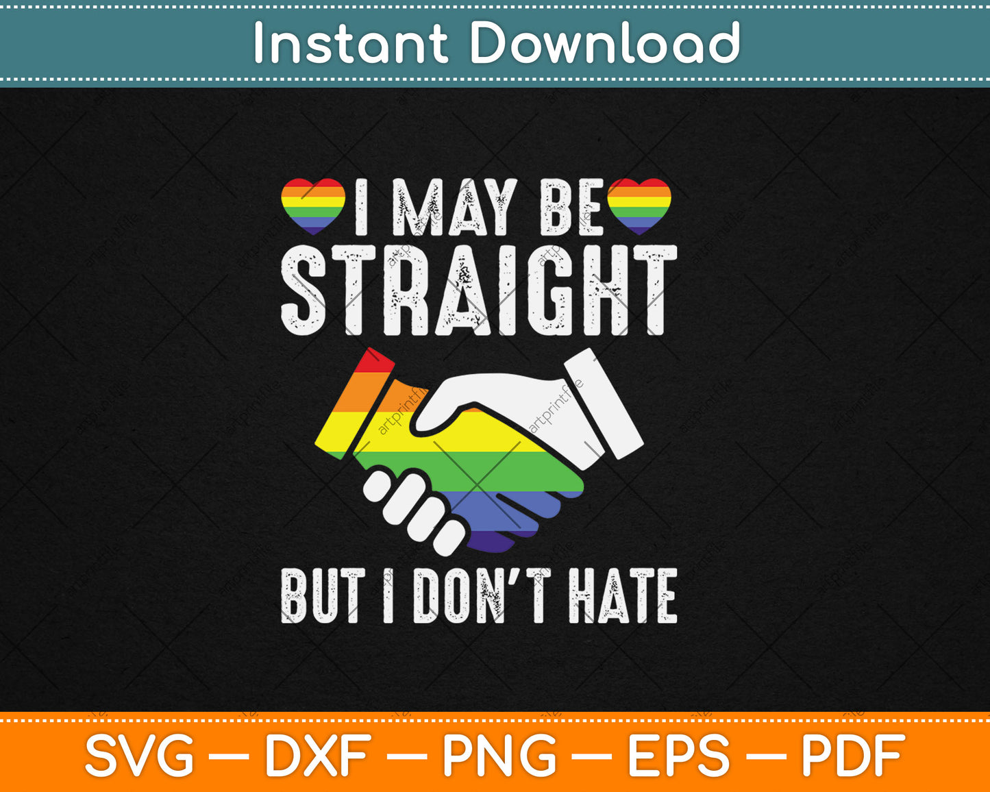 I May Be Straight But I Don't Hate LGBT Gay Pride Svg Digital Cutting File