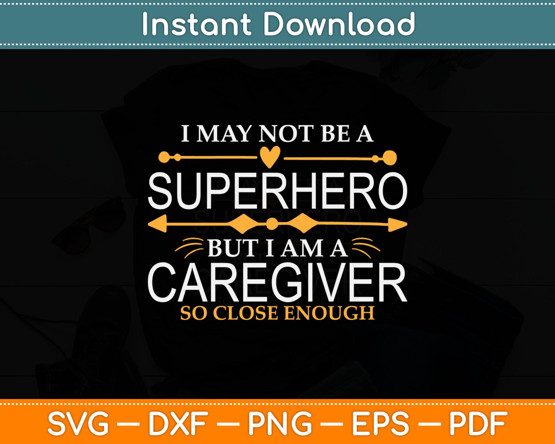 I May Not Be A Superhero But I Am A Caregiver Svg Digital Cutting File