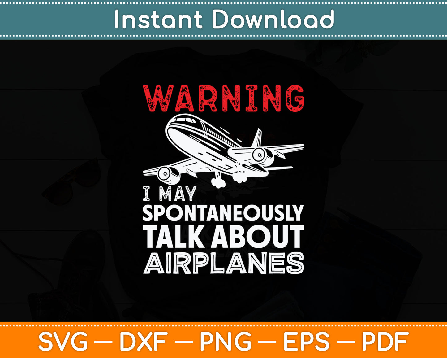 I May Talk About Airplanes - Funny Pilot & Aviation Airplane Svg Digital Cutting File