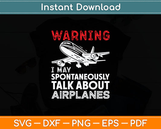 I May Talk About Airplanes - Funny Pilot & Aviation Airplane Svg Digital Cutting File
