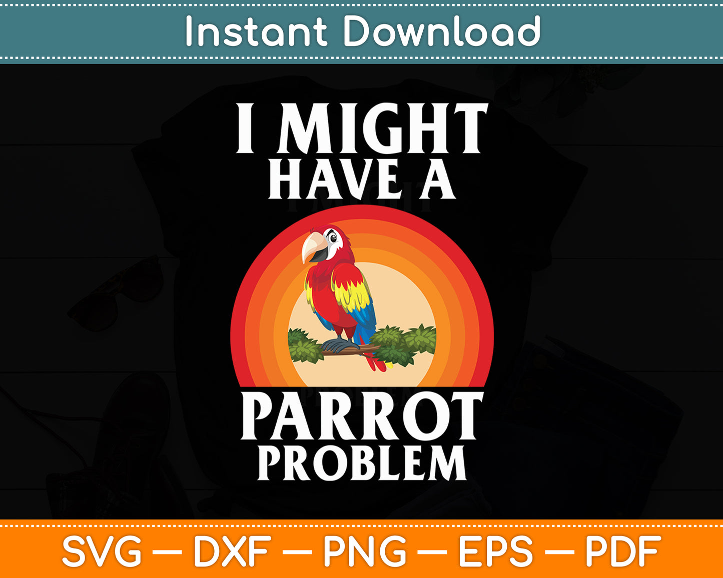 I Might Have A Parrot Problem Parrot Svg Digital Cutting File