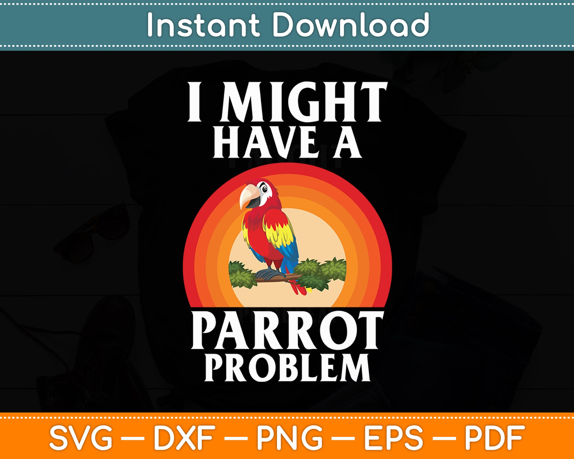 I Might Have A Parrot Problem Parrot Svg Digital Cutting File