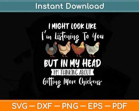I Might Look Like I'm Listening To You Chicken Funny Svg Digital Cutting File
