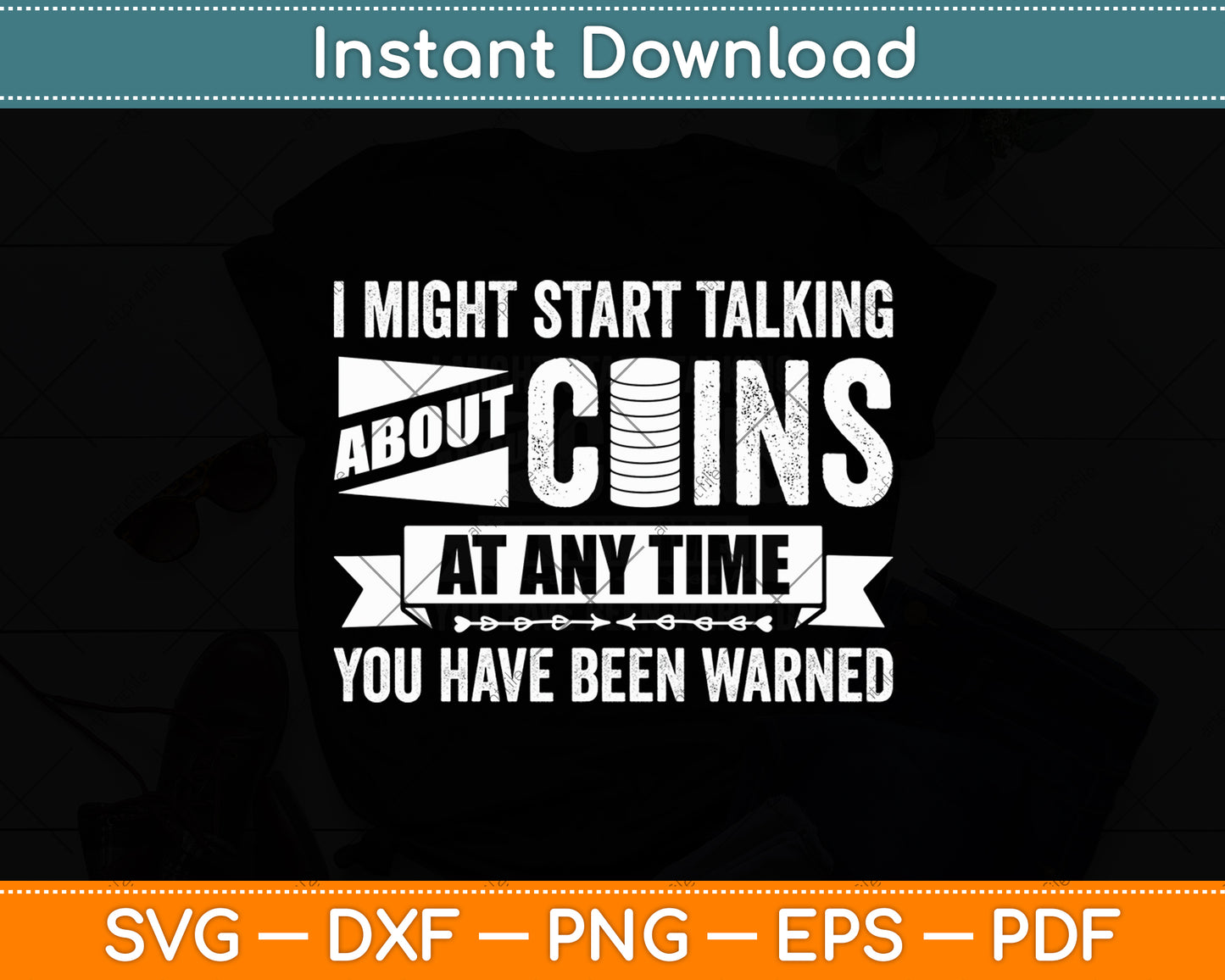 I Might Start Talking About Coins At Any Time You Have Been Warned Svg Cutting File