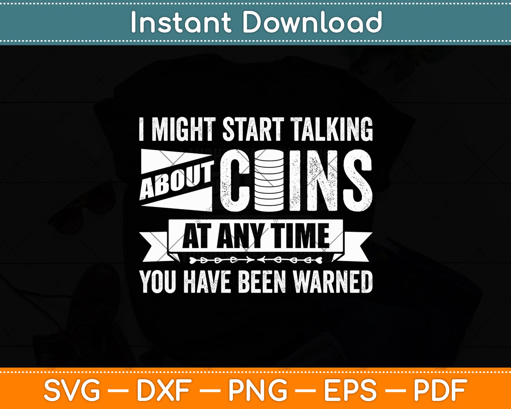 I Might Start Talking About Coins At Any Time You Have Been Warned Svg Cutting File