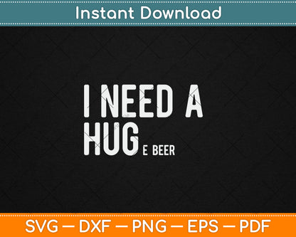 I Need A Huge Beer Svg Digital Cutting File
