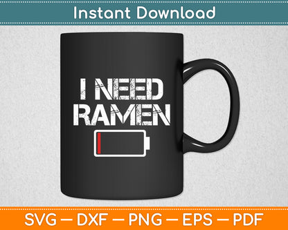 I Need Ramen Japan Anime Noodle Love Ramen Funny Svg Digital Cutting File