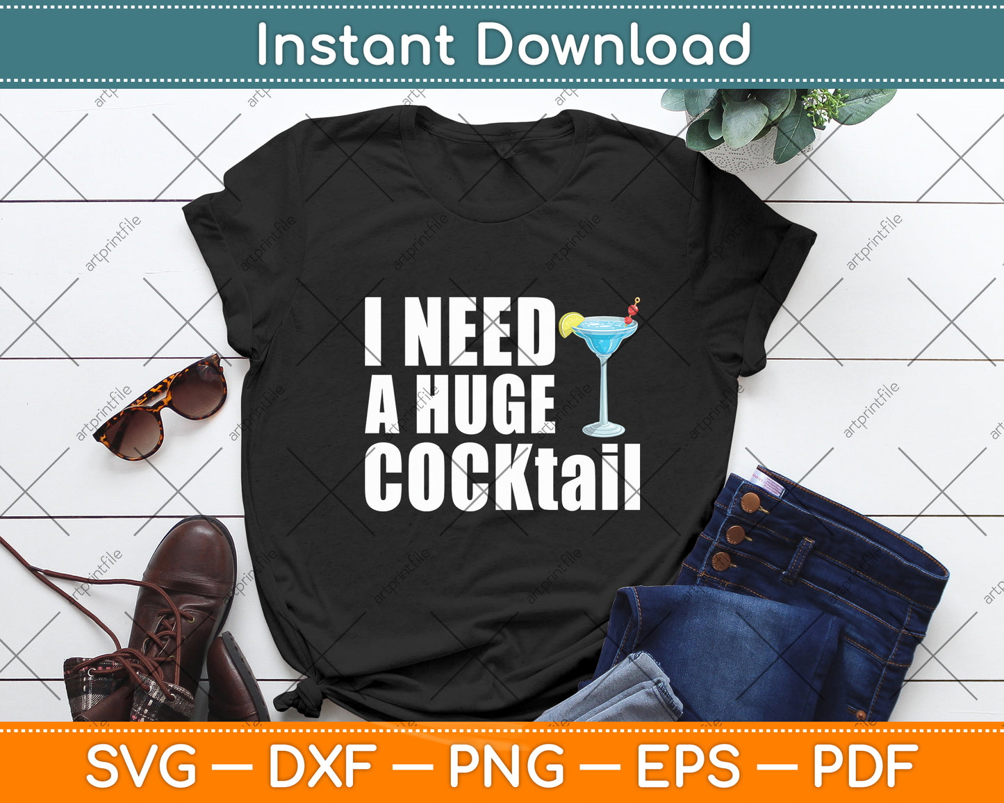 I Need a Huge Cocktail Drinking Funny Svg Digital Cutting File