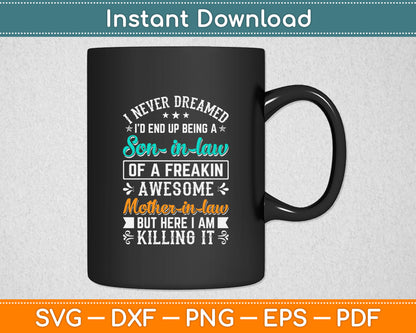 I Never Dreamed Awesome Mother In Law But Here I Am Killing It Svg Digital Cutting File