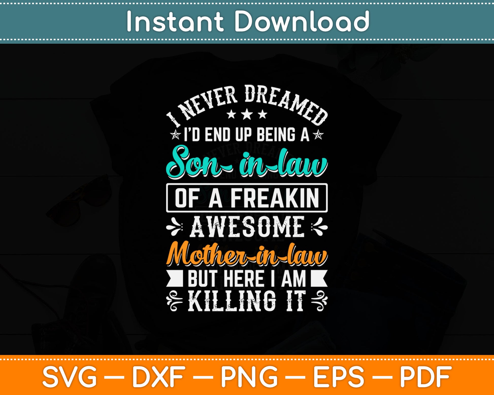 I Never Dreamed Awesome Mother In Law But Here I Am Killing It Svg Digital Cutting File