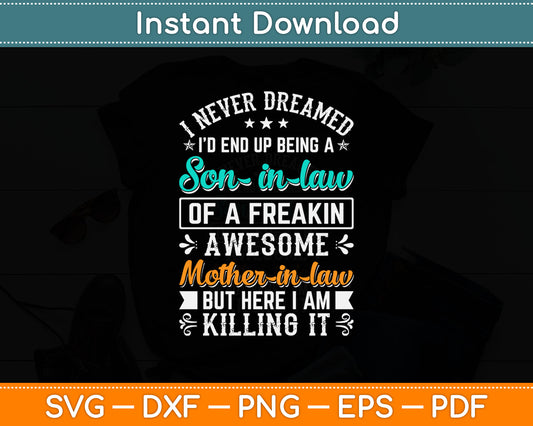 I Never Dreamed Awesome Mother In Law But Here I Am Killing It Svg Digital Cutting File