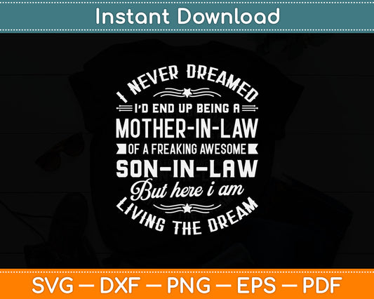 I Never Dreamed Being A Mother In Law And Son In Law Living The Dream Svg Cutting File