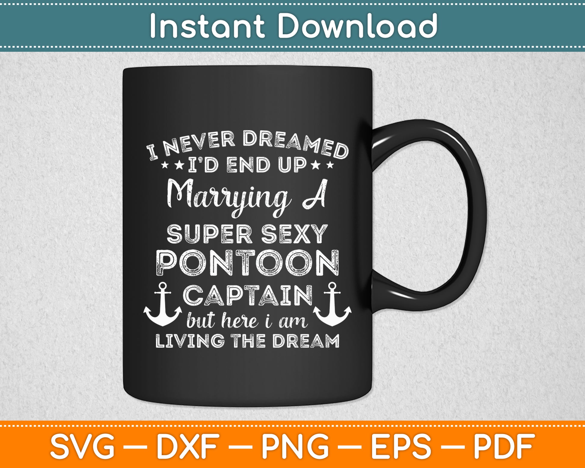 I Never Dreamed End Up Marrying A Super Sexy Pontoon Captain Svg Digital Cutting File