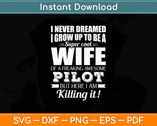 I Never Dreamed I Grow Up To Be A Pilot's Wife Funny Svg Png Dxf Digital Cutting File