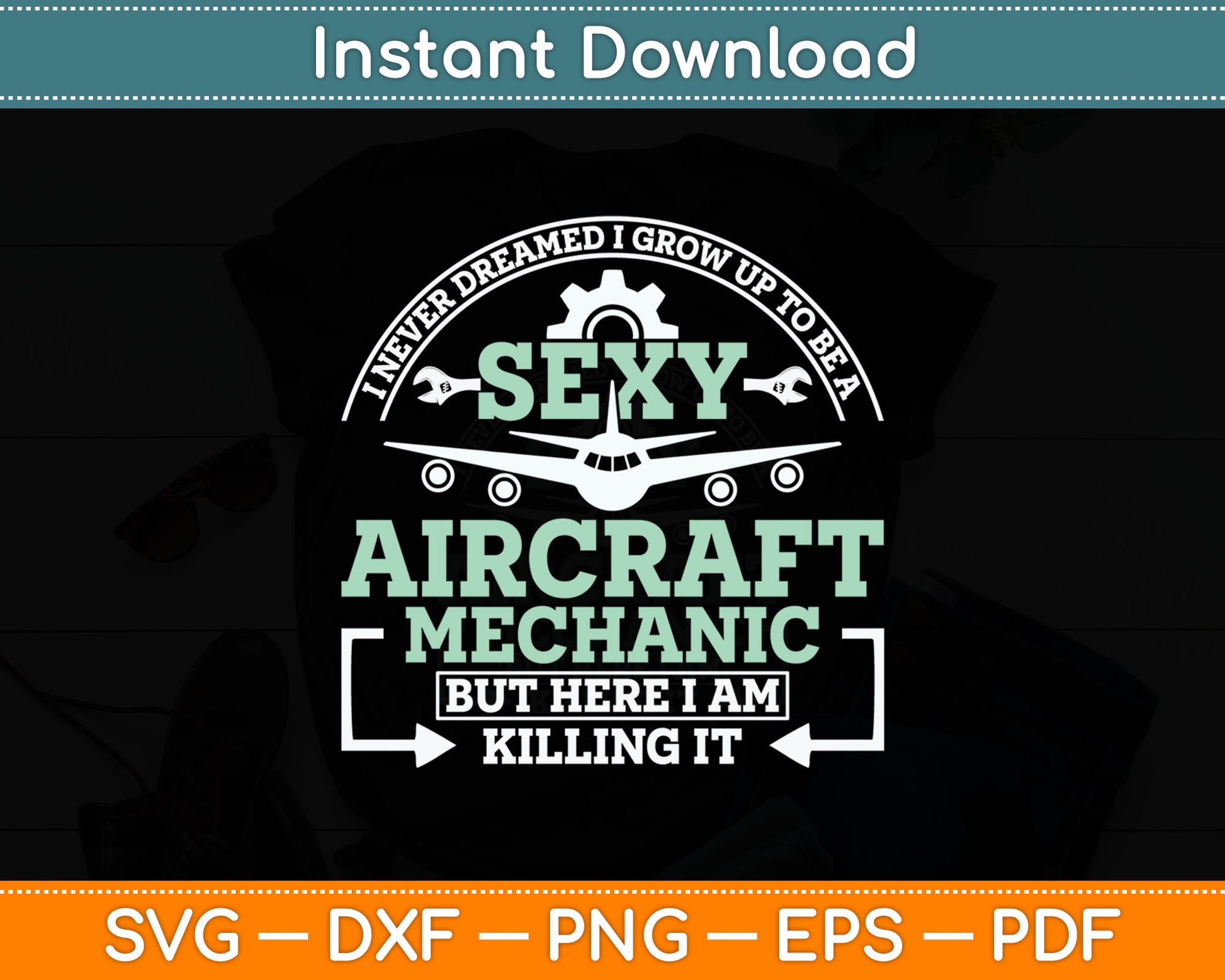 I Never Dreamed I Grow Up To Be A Sexy Aircraft Mechanic Svg Digital Cutting File