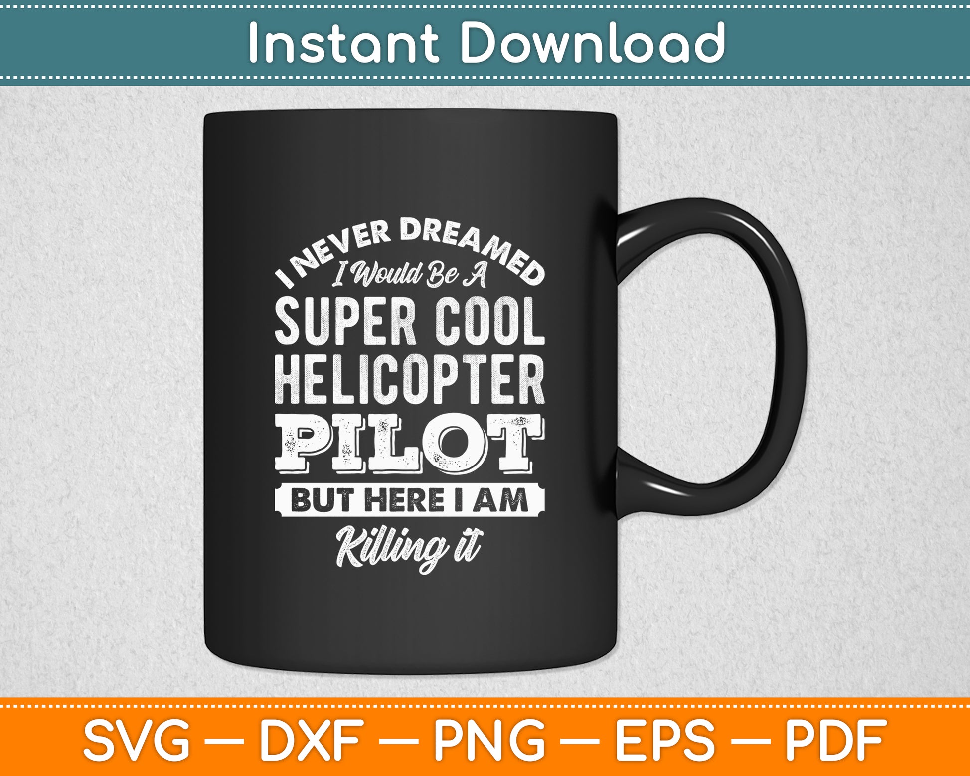 I Never Dreamed I Would Be A Helicopter Pilot Funny Svg Png Dxf Digital Cutting File