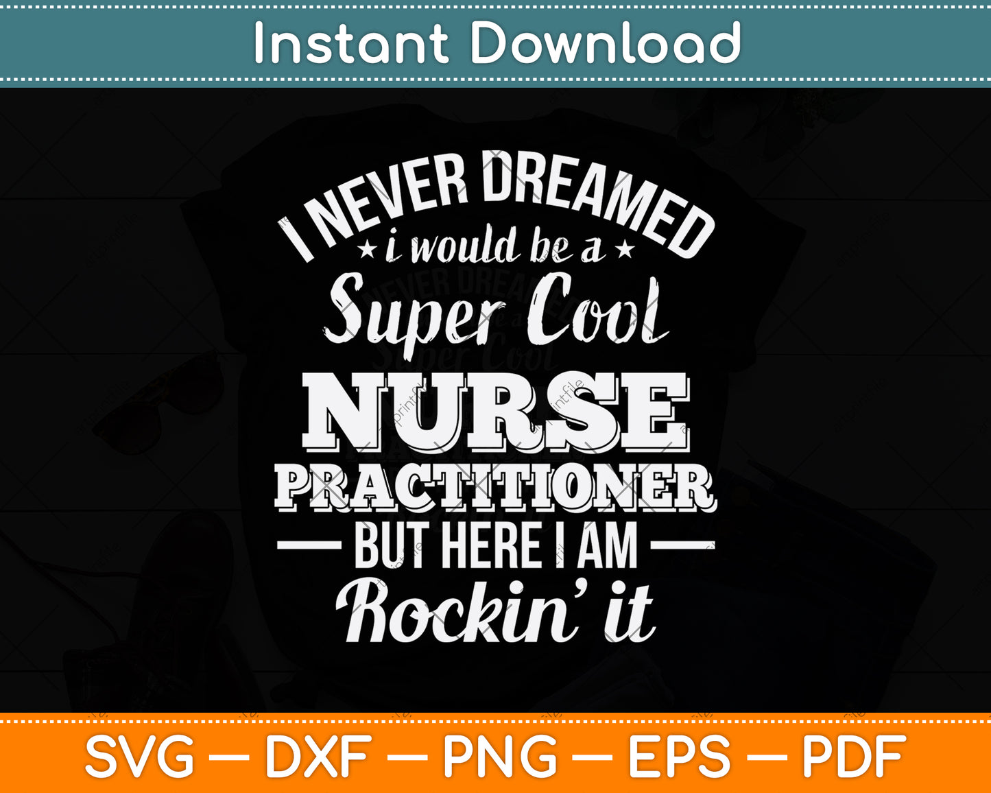 I Never Dreamed I Would Be A Super Cool Nurse Practitioner Svg Digital Cutting File