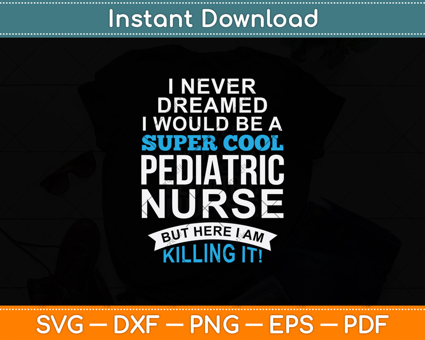 I Never Dreamed I Would Be A Super Cool Pediatric Nurse Svg Digital Cutting File