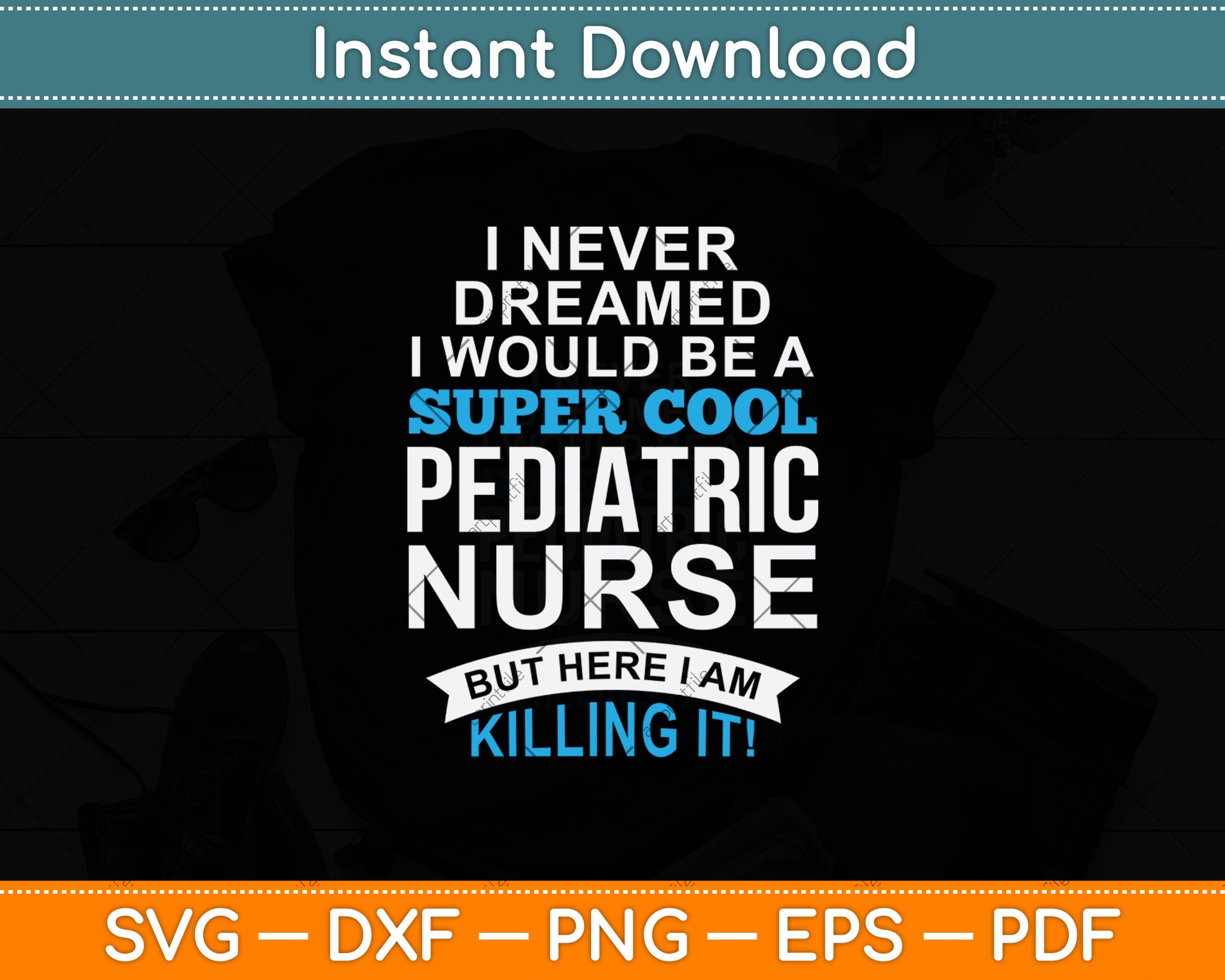 I Never Dreamed I Would Be A Super Cool Pediatric Nurse Svg Digital Cutting File