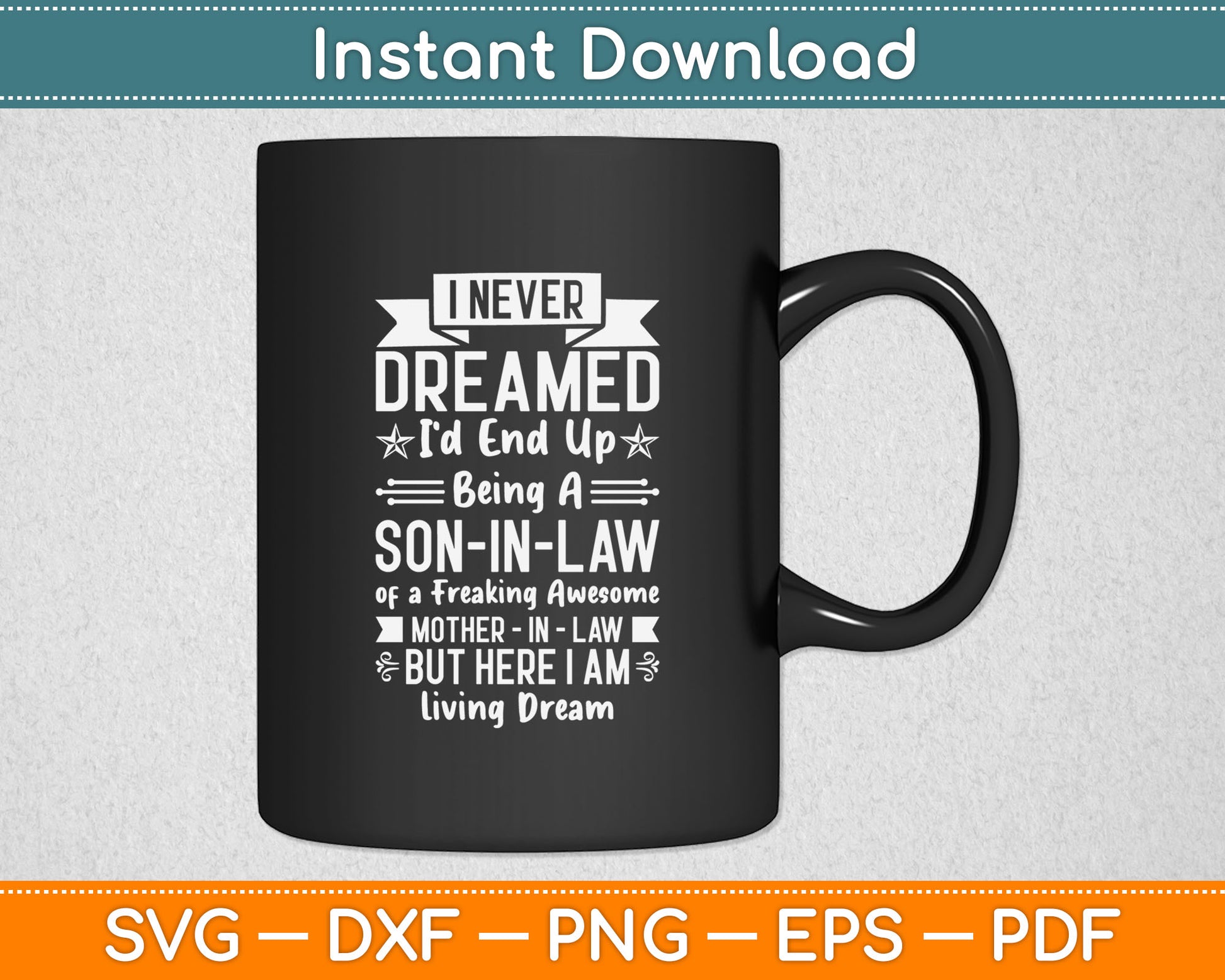 I Never Dreamed I'd End Up Being A Mother In Law Son in Law Svg Digital Cutting File
