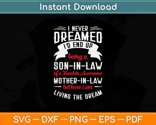 I Never Dreamed I'd End Up Being A Mother In Law Son in Law Svg Digital Cut File