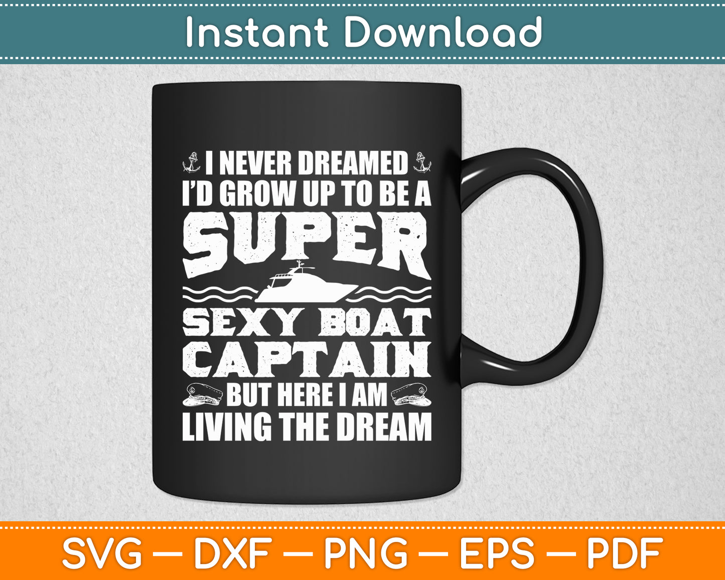 I Never Dreamed I'd Grow Up To Be A Boating Boat Captain Funny Svg Digital Cutting File