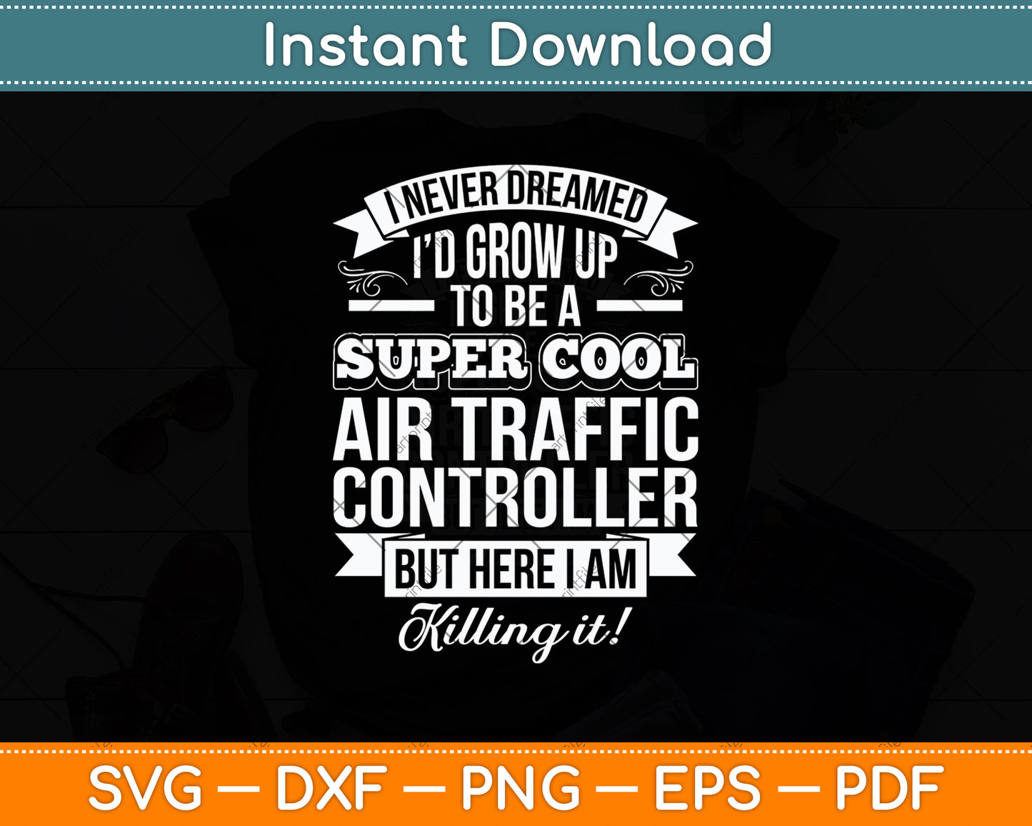 I Never Dreamed I'd Grow Up To Be A Super Cool Air Traffic Controller Svg Cutting File