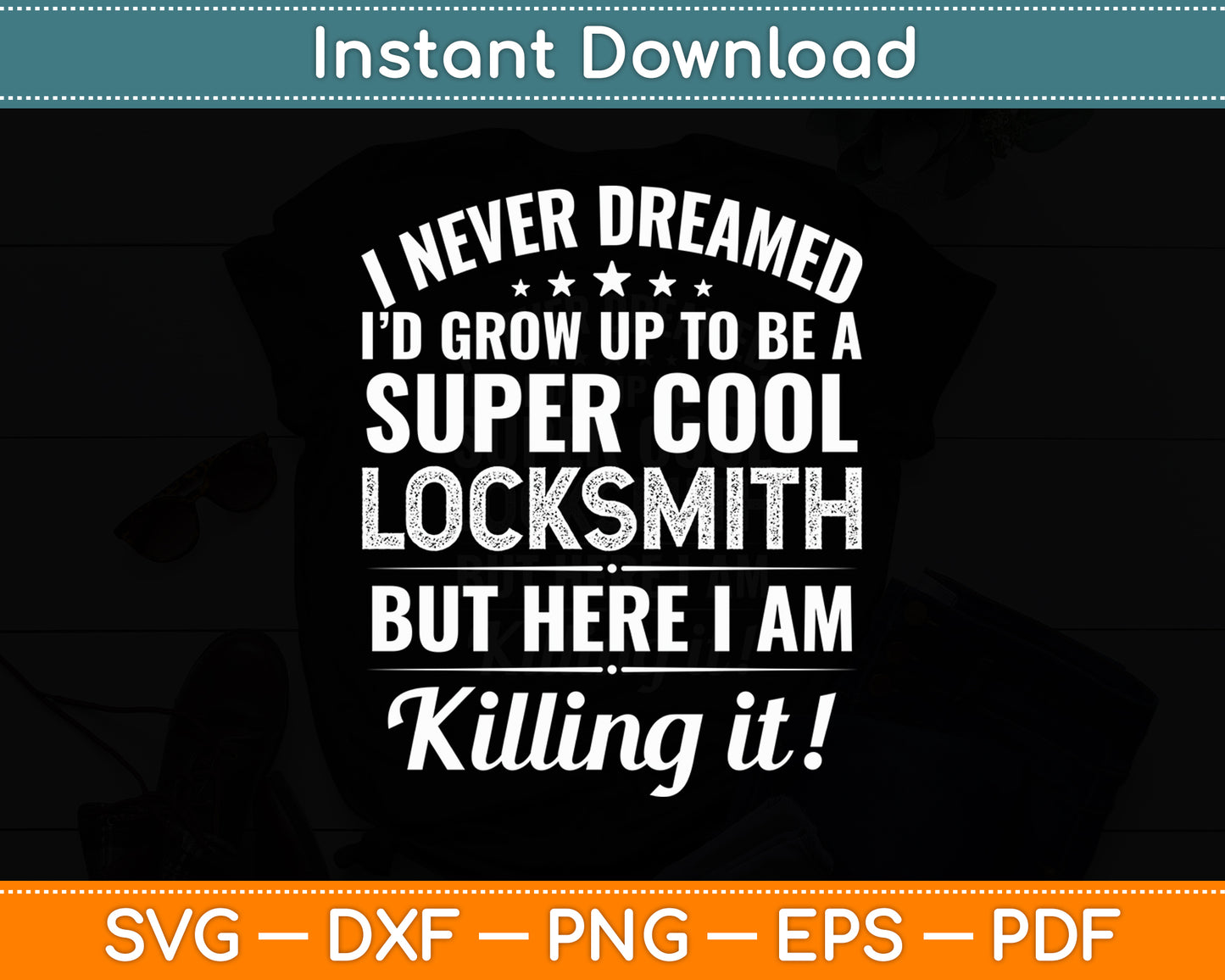 I Never Dreamed I'd Grow Up To Be A Super Cool Locksmith Funny Svg Digital Cutting File