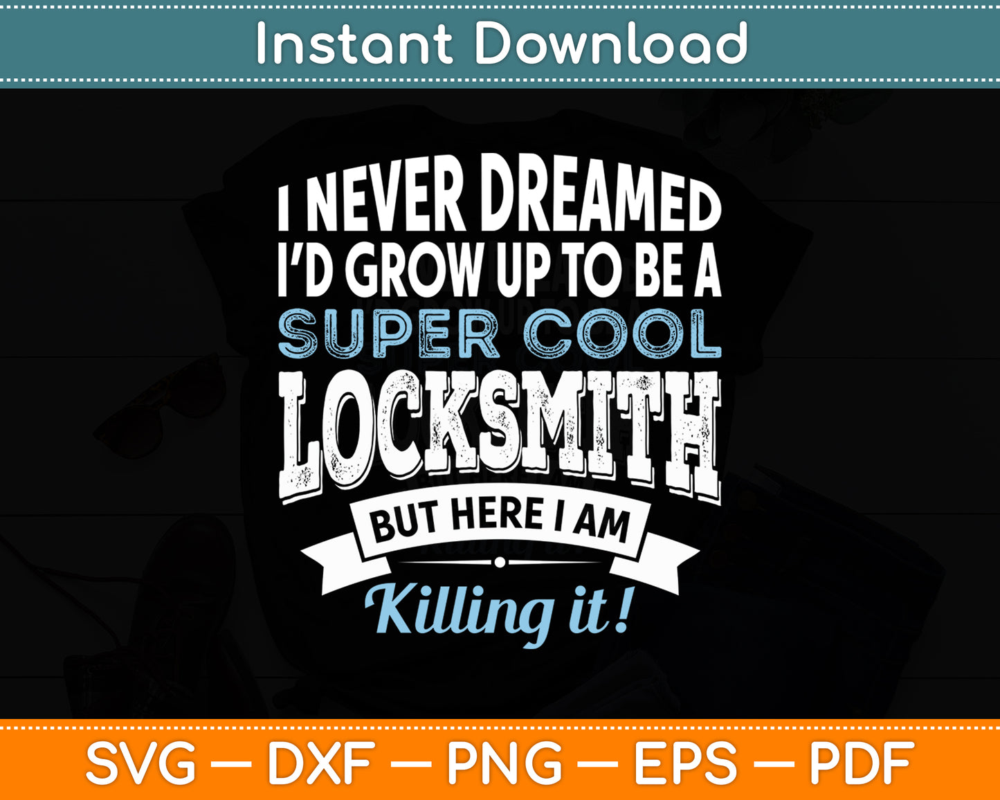 I Never Dreamed I'd Grow Up To Be A Super Cool Locksmith Svg Digital Cutting File