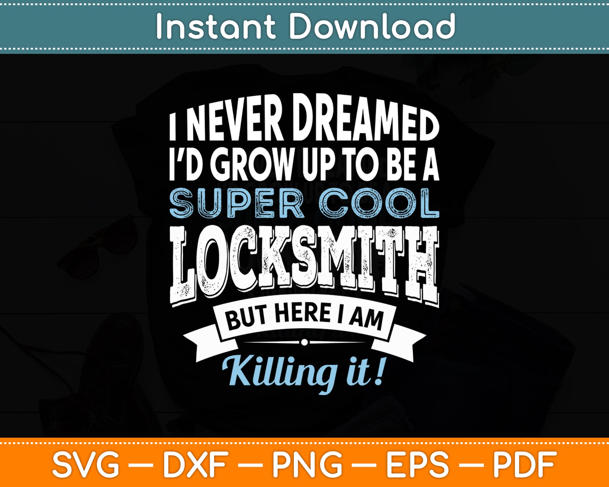 I Never Dreamed I'd Grow Up To Be A Super Cool Locksmith Svg Digital Cutting File