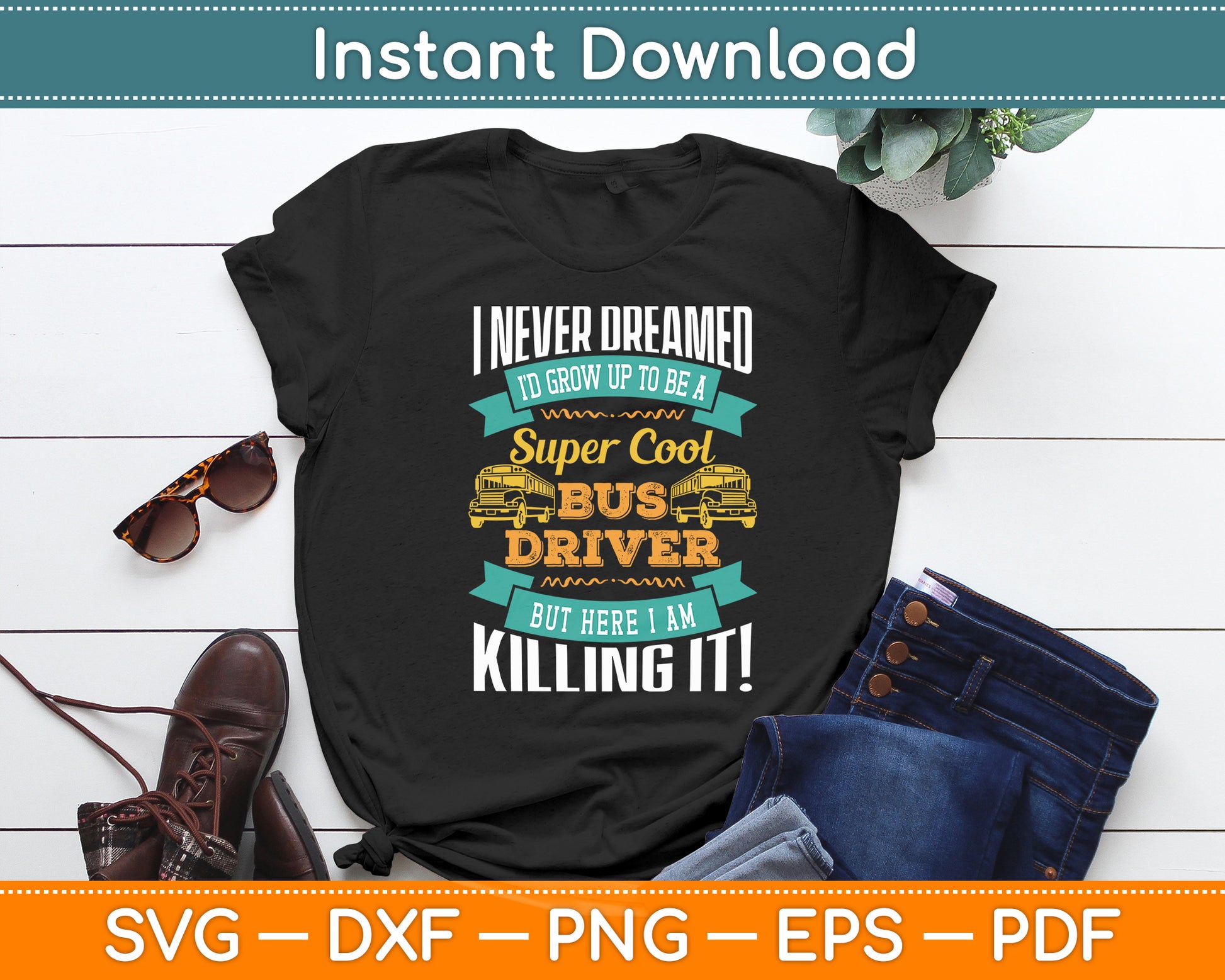 I Never Dreamed I'd Grow Up To Be School Bus Driver Svg Digital Cutting File