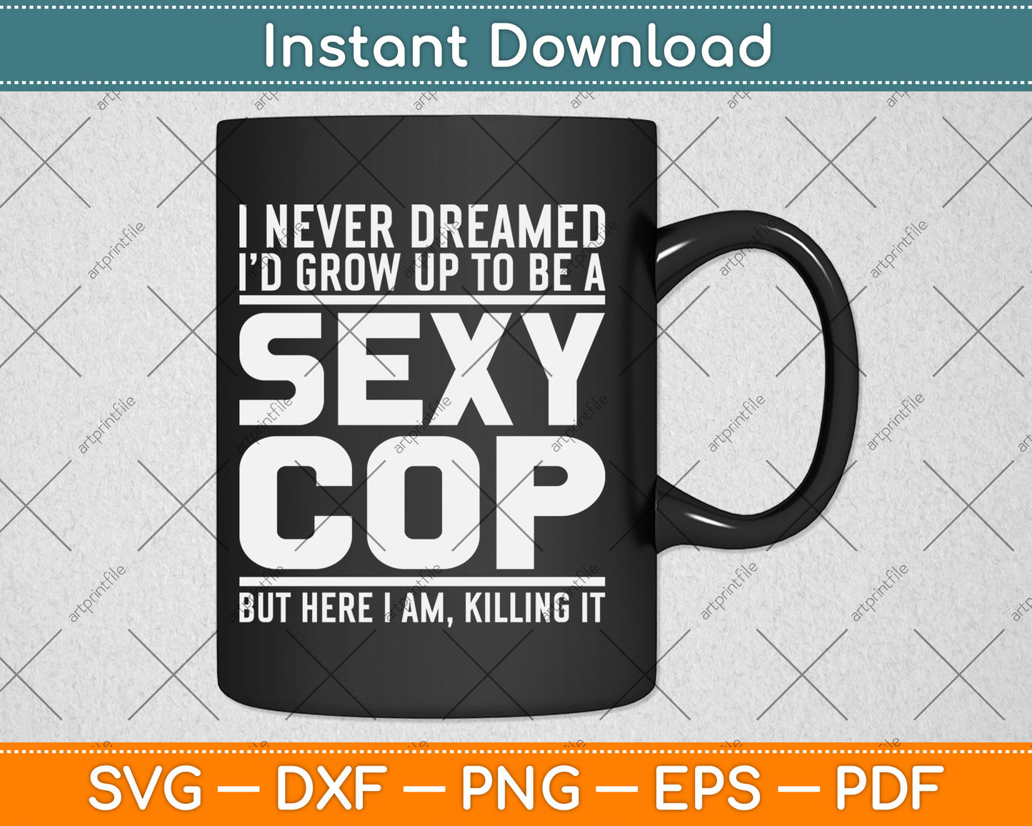 I Never Dreamed Sexy Cop Funny Police Svg Digital Cutting File
