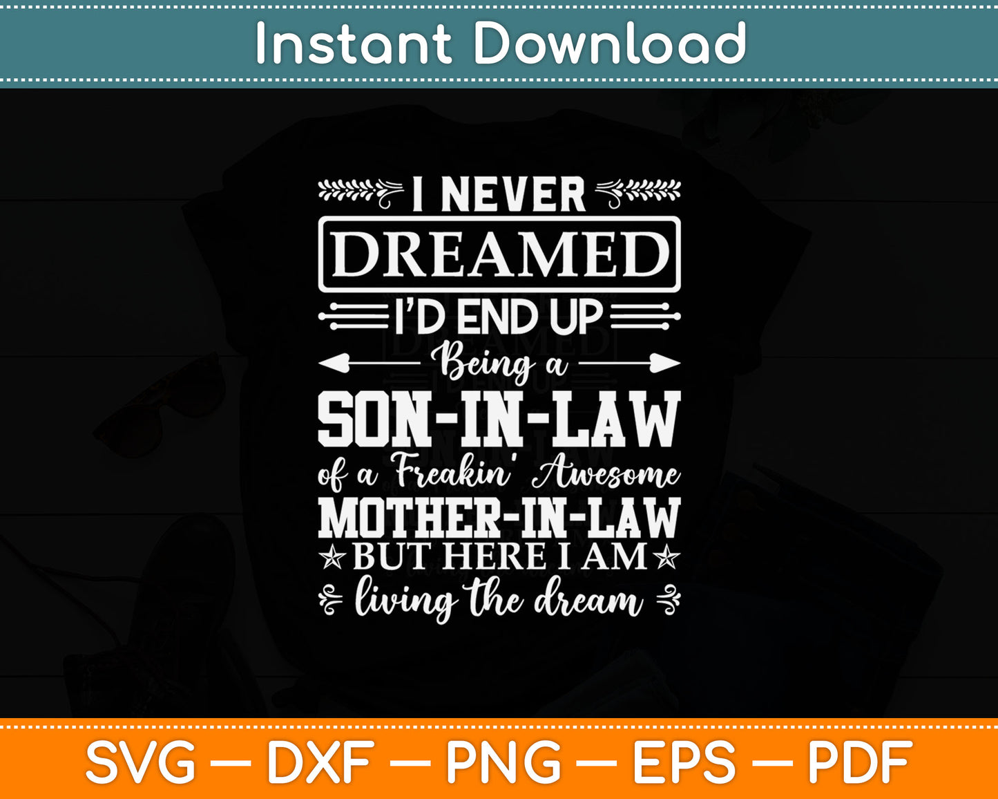 I Never Dreamed Son In Law Of Freaking Awesome Mother In Law Svg Digital Cutting File