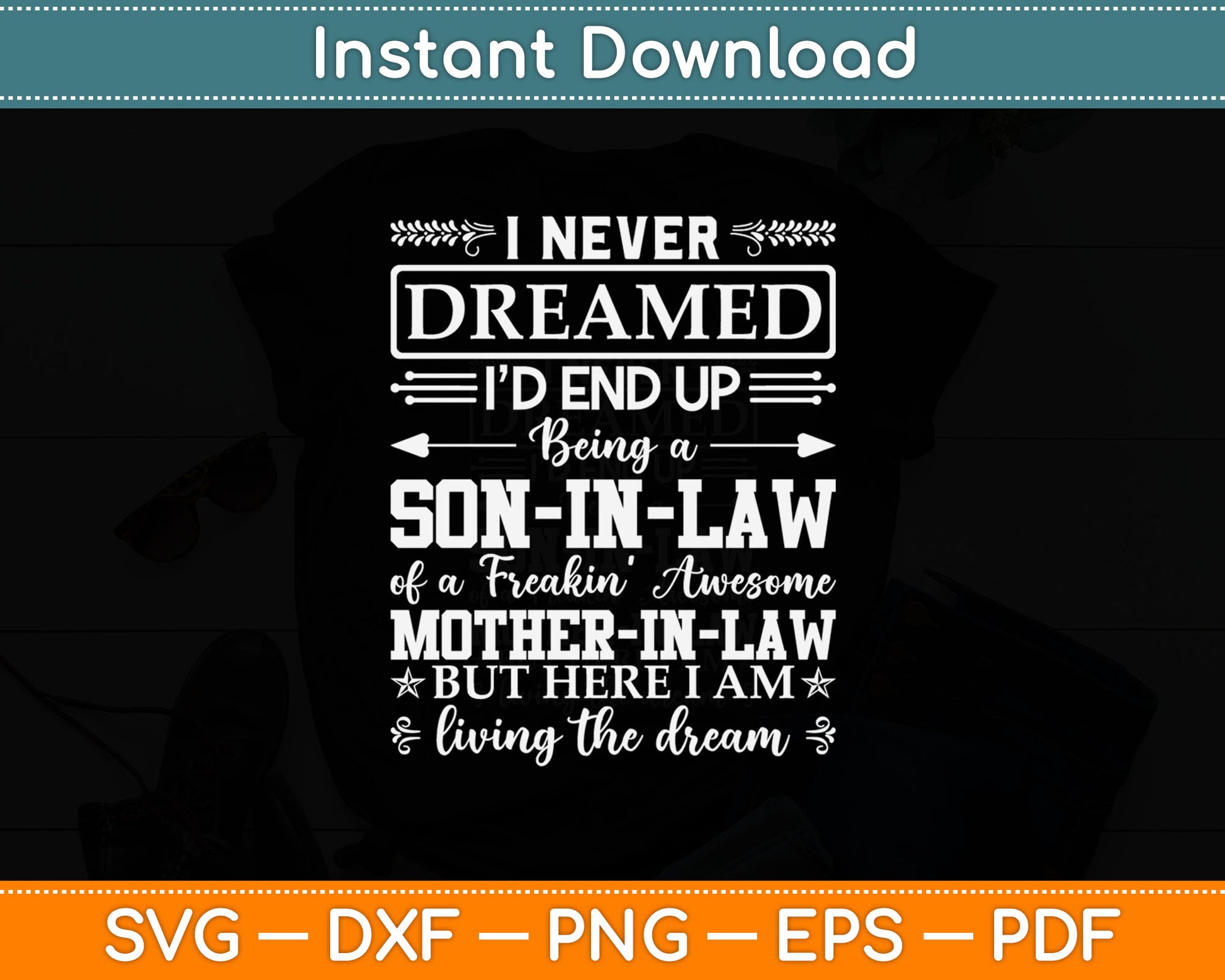 I Never Dreamed Son In Law Of Freaking Awesome Mother In Law Svg Digital Cutting File