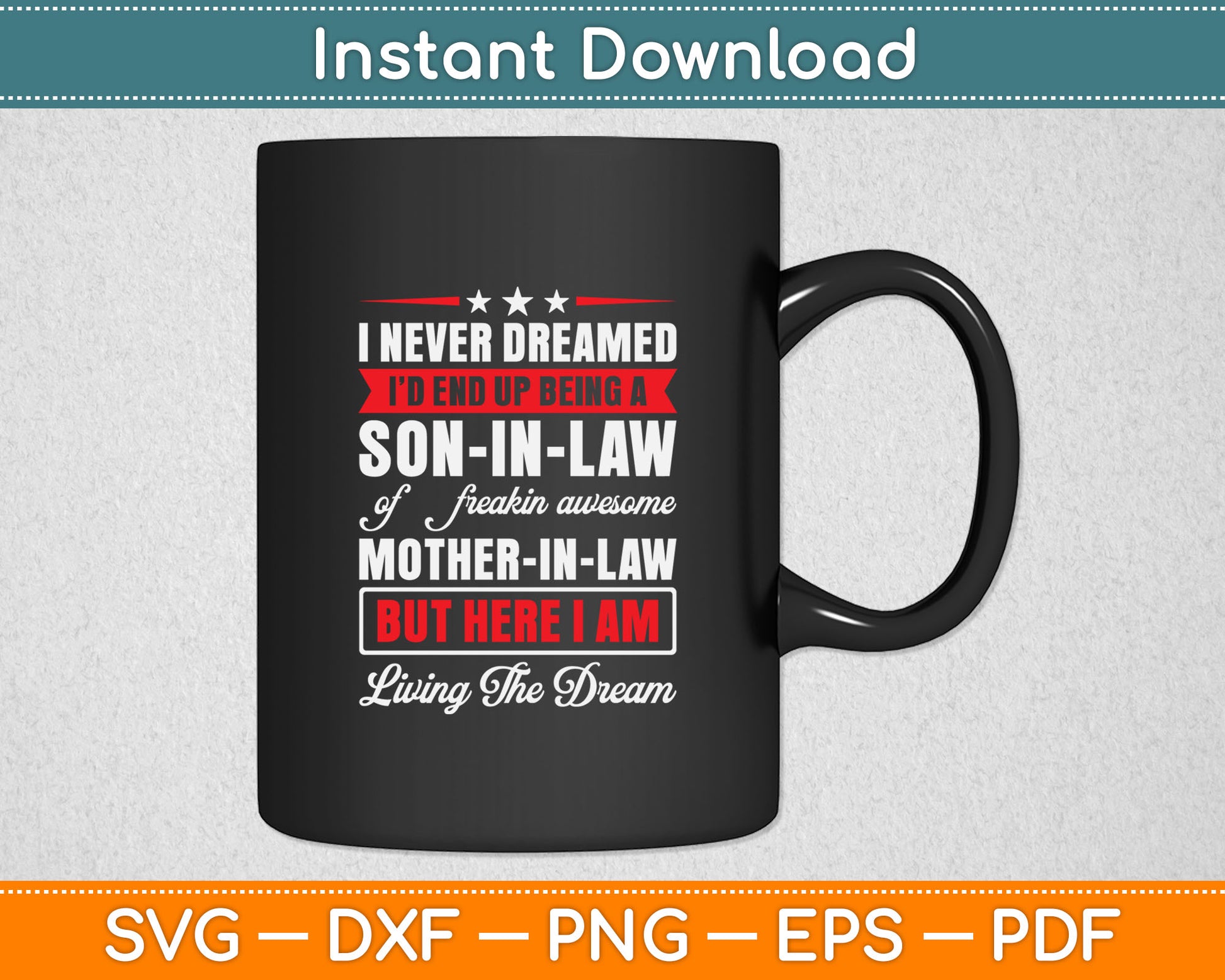 I Never Dreamed Son In Law Mother In Law Living The Dream Svg Design Cutting File