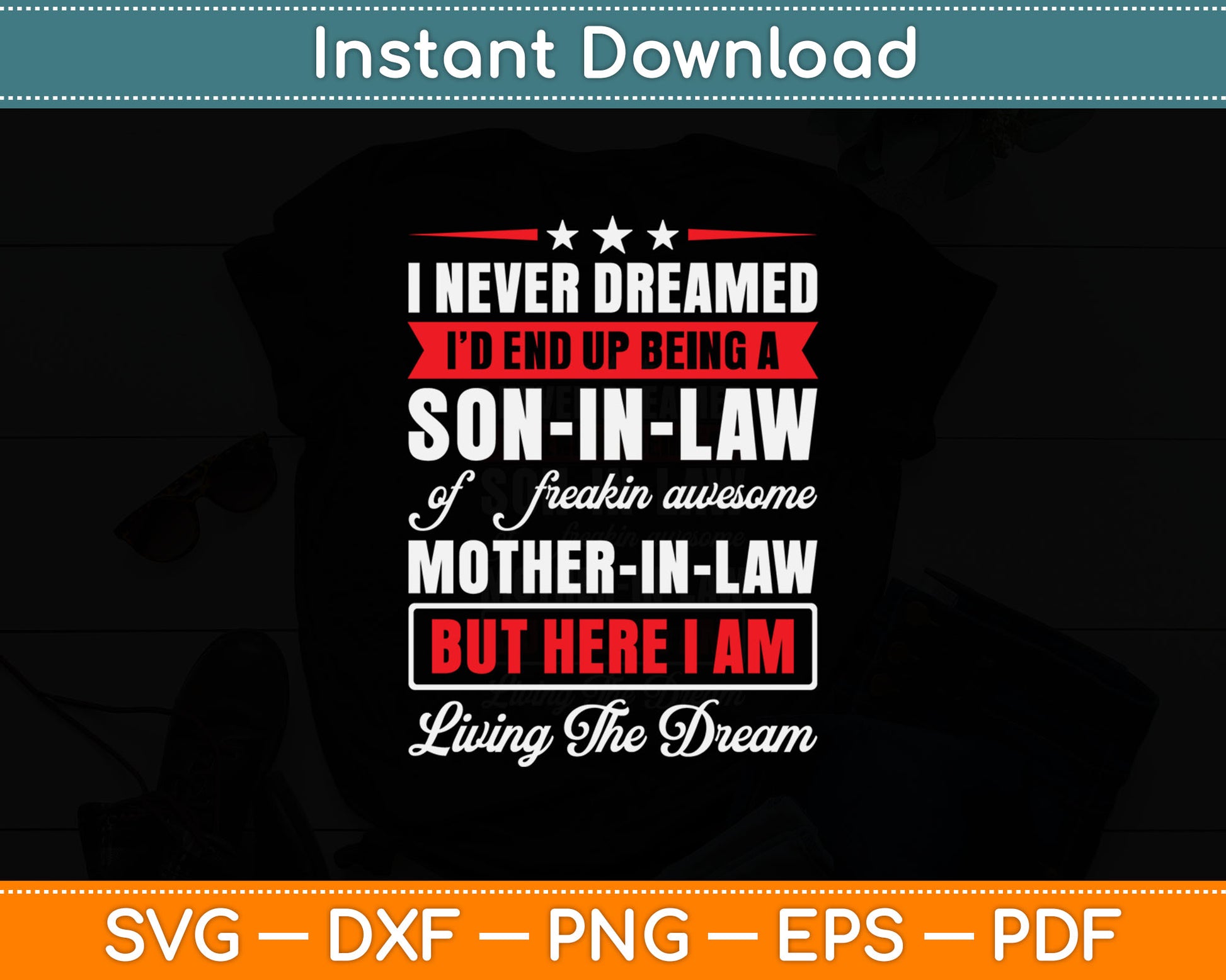 I Never Dreamed Son In Law Mother In Law Living The Dream Svg Design Cutting File