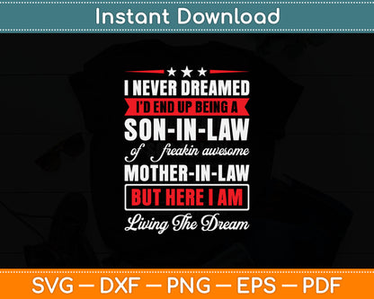 I Never Dreamed Son In Law Mother In Law Living The Dream Svg Design Cutting File