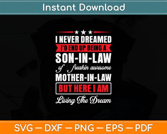 I Never Dreamed Son In Law Mother In Law Living The Dream Svg Design Cutting File